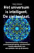 Het universum is intelligent. De ziel bestaat. Quantummysteries, multiversum, quantumverstrengeling, synchroniciteit. Voorbij materialiteit, voor een spirituele visie op de kosmos.
