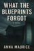 What The Blueprints Forgot