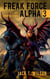 Freak Force Alpha 3 - Die Prophezeiung