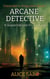 Arcane Detective - Oleander's Irregulars, #1