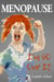 Menopause - I'm SO Over It