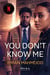 You don't know me - Et si l’amour vous poussait à franchir toutes les limites ?