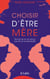 Choisir d'être mère - Tout ce qu'on ne vous a pas dit sur la parentalité
