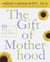 The Gift of Motherhood - 10 Truths for Every Mother