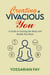 Creating a Vivacious You - A Guide to Gaining the Body and Health You Want