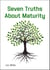 Seven Truths About Maturity