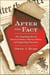 After the Fact - The Surprising Fates of American History's Heroes, Villains, and Supporting Characters