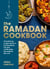 The Ramadan Cookbook - 80 delicious recipes perfect for Ramadan, Eid and celebrating throughout the year