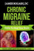 Chronic Migraine Relief: Paths to Heal Your Brain