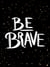 Be Brave - The Little Book of Courage