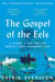 The Gospel of the Eels - A Father, a Son and the World's Most Enigmatic Fish