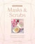 Whole Beauty: Masks & Scrubs - Natural Beauty Recipes for Ultimate Self-Care