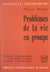 Problèmes de la vie en groupe - Perspectives psycho-sociologiques sur les groupes, le travail, la maladie, le service social