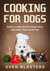 Cooking for Dogs, Simple and Nutritious Veal Recipes for Your Pup - Homemade Dog Dishes, #8
