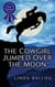 The Cowgirl Jumped Over the Moon