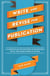 Write and Revise for Publication - A 6-Month Plan for Crafting an Exceptional Novel and Other Works of Fiction