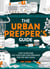 The Urban Prepper's Guide - How To Become Self-Sufficient And Prepared For The Next Crisis