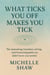 What Ticks You Off Makes You Tick