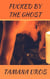 Fucked By The Ghost