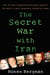 The Secret War with Iran - The 30-Year Clandestine Struggle Against the World's Most Dangerous Terrorist Power
