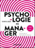 Psychologie du manager - 2e éd. - Pour mieux réussir au travail