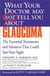 WHAT YOUR DOCTOR MAY NOT TELL YOU ABOUT (TM): GLAUCOMA - The Essential Treatments and Advances That Could Save Your Sight