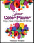 Your Color Power: Energize, Empower & Enhance Your Life With Color
