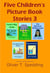 Five Children's Picture Book Stories 3