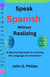 Speak Spanish Without Realizing: A Natural Approach to Learning the Language of Connection