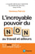 L'incroyable pouvoir du NON au travail et ailleurs - Et si NON était un "mot compte triple"?