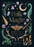 Folk Magic - A Beginner’s Guide to Time-Honoured Rituals, Spells and Customs