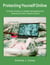 Protecting Yourself Online: A Quick Guide on Safely Navigating the Internet for Non-Techie Users