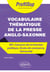 Vocabulaire thématique de la presse anglo-saxonne - IEP, Concours de la fonction publique, Écoles de commerce, Université