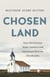 Chosen Land - How Christianity Made America and Americans Remade Christianity
