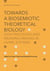 Towards a Biosemiotic Theoretical Biology - Sign Processes and Meaning-Making in Living Systems