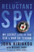 The Reluctant Spy - My Secret Life in the CIA's War on Terror