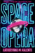 Space Opera - HUGO AWARD FINALIST FOR BEST NOVEL 2019