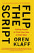 Flip the Script - Getting People to Think Your Idea is Their Idea