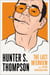 Hunter S. Thompson: The Last Interview - and Other Conversations