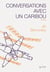 Conversations avec un caribou - Roman