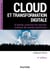Cloud et transformation digitale - 6e éd - SI hybride, protection des données, anatomie des grandes plateformes