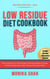 Low Residue Diet Cookbook, Second Edition (2024): 80 Low Residue (Low Fiber) Healthy Homemade Recipes for People with IBD, Diverticulitis, Crohn’s Disease & Ulcerative Colitis