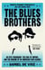 The Blues Brothers - An Epic Friendship, the Rise of Improv, and the Making of an American Film Classic