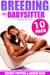 Breeding the Babysitter: Books #11-20 (10 Pack - Impregnation Erotica - Age Gap Erotica - Breeding Erotica - Threesome Erotica) - Breeding the Babysitter