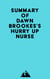 Summary of Dawn Brookes's Hurry up Nurse
