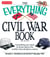 The Everything Civil War Book - Everything you need to know about the conflict that divided a nation