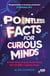 Pointless Facts for Curious Minds - A new kind of quiz book from the hit BBC 1 game show