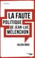 La faute politique de Jean-Luc MELENCHON