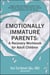 Emotionally Immature Parents: A Recovery Workbook for Adult Children - Unpack Harmful Dynamics from Your Childhood, Empower Yourself As an Adult, and Set Boundaries for the Future