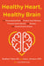 Healthy Heart, Healthy Brain - The Personalized Path to Protect Your Memory, Prevent Heart Attacks and Strokes, and Avoid Chronic Illness